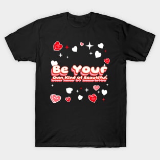 be your own kind of beautiful; self love T-Shirt